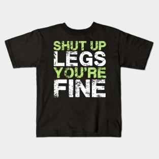 Shut Up Legs You're Fine Funny Workout Kids T-Shirt